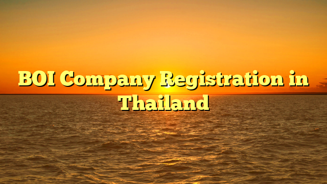 BOI Company Registration in Thailand