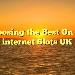 Choosing the Best On the internet Slots UK