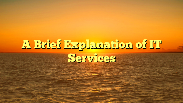 A Brief Explanation of IT Services