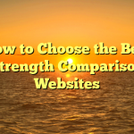 How to Choose the Best Strength Comparison Websites