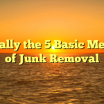 Typically the 5 Basic Methods of Junk Removal