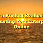 Using a Product Evaluation in promoting Your Enterprise Online