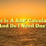 What Is A SAP Calculation And Do I Need One?